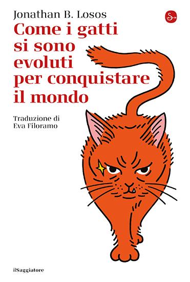 Come i gatti si sono evoluti per conquistare il mondo - Jonathan B. Losos - copertina