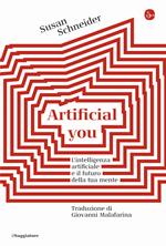 Artificial you. L'intelligenza artificiale e il futuro della tua mente