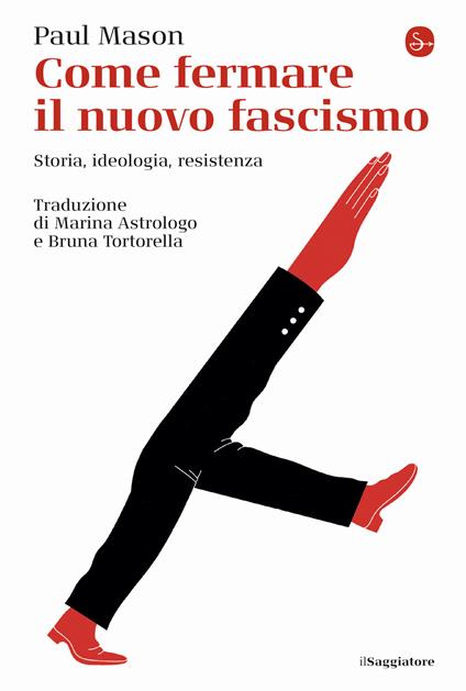 Come fermare il nuovo fascismo. Storia, ideologia, resistenza - Paul Mason - copertina