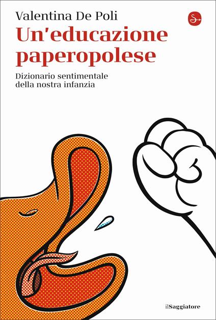 Un' educazione paperopolese. Dizionario sentimentale della nostra infanzia - Valentina De Poli - copertina