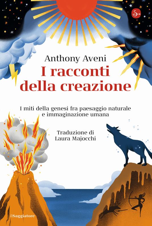 I racconti della creazione. I miti della genesi fra paesaggio naturale e immaginazione umana - Anthony Aveni - copertina