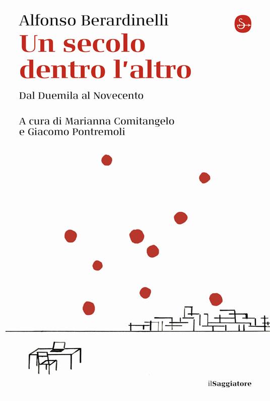 Un secolo dentro l'altro. Dal Duemila al Novecento - Alfonso Berardinelli - copertina