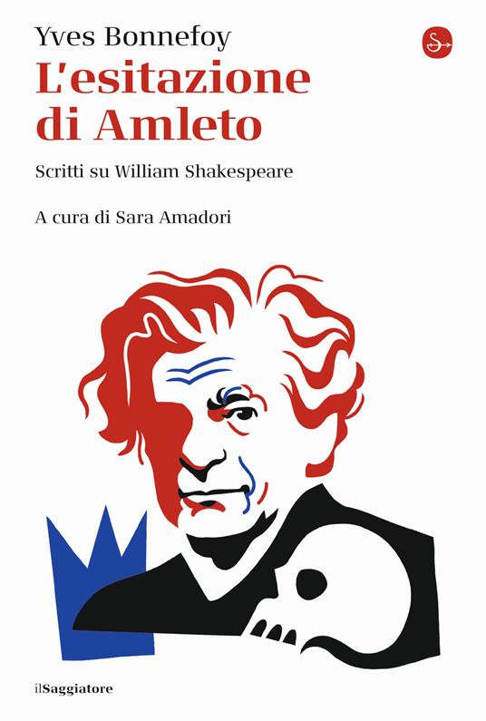 L'esitazione di Amleto. Scritti su William Shakespeare - Yves Bonnefoy - copertina