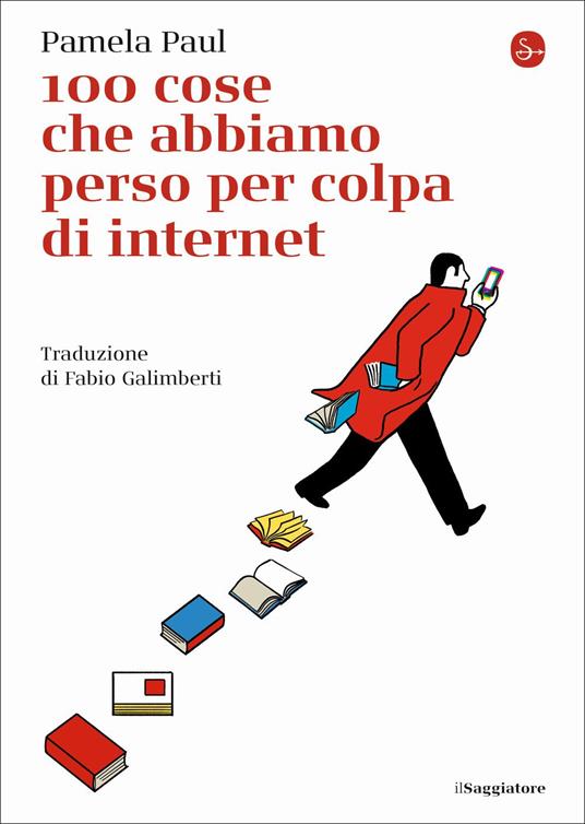 100 cose che abbiamo perso per colpa di internet - Pamela Paul - copertina