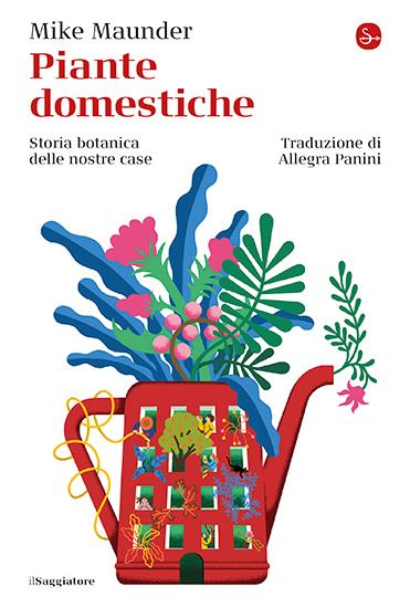 Piante domestiche. Storia botanica delle nostre case - Mike Maunder - copertina