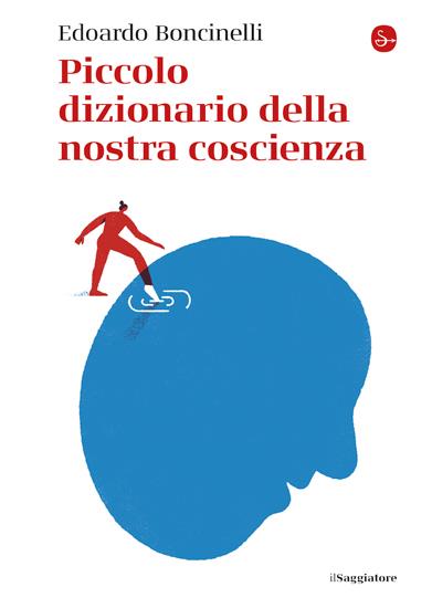 Piccolo dizionario della nostra coscienza - Edoardo Boncinelli - copertina