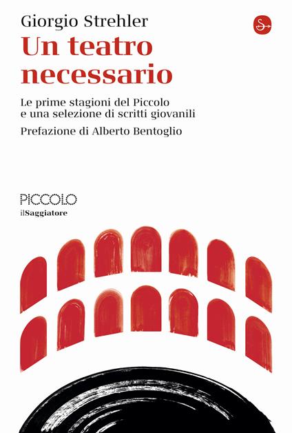 Un teatro necessario. Le prime stagioni del Piccolo e una selezione di scritti giovanili - Giorgio Strehler - copertina