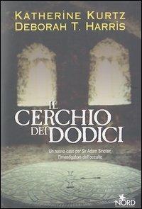 Il cerchio dei dodici - Katherine Kurtz,Deborah T. Harris - copertina