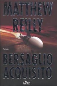 Bersaglio acquisito - Matthew Reilly - copertina