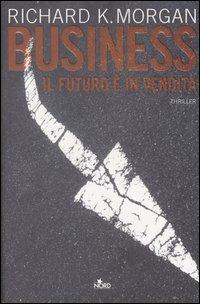 Business - Richard K. Morgan - Libro - Nord - Narrativa Nord | IBS