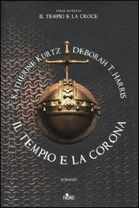 Il tempio e la corona - Katherine Kurtz,Deborah T. Harris - copertina