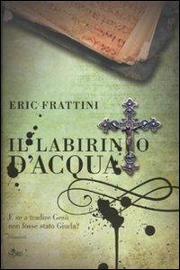 Il labirinto d'acqua - Eric Frattini - copertina