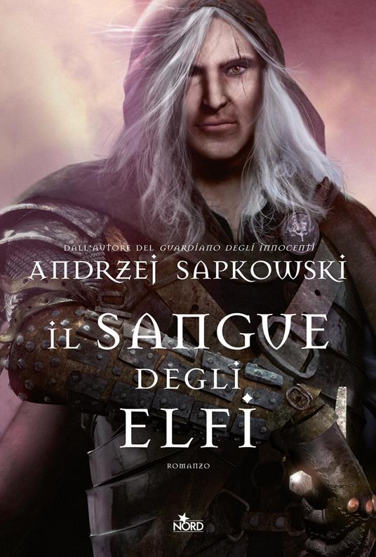 Il sangue degli elfi. The Witcher. Vol. 3 - Andrzej Sapkowski - Libro - Nord  - Narrativa Nord