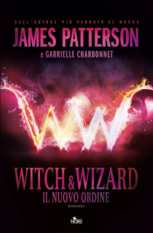 Witch & Wizard. Il nuovo ordine - James Patterson,Gabrielle Charbonnet - copertina