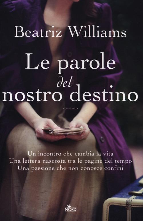 Le parole del nostro destino - Beatriz Williams - copertina