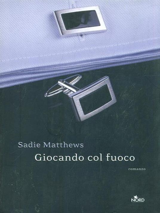 Giocando col fuoco - Sadie Matthews - copertina