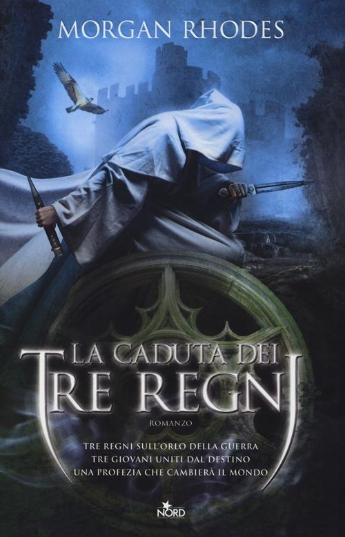 La caduta dei tre regni. La saga dei tre regni - Morgan Rhodes - copertina