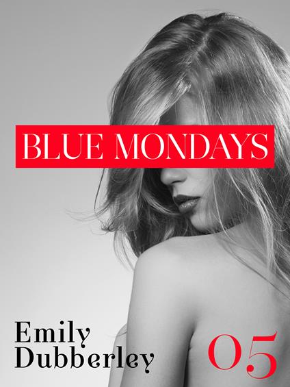 Blue mondays. Vol. 5 - Emily Dubberley,Anna Ricci - ebook