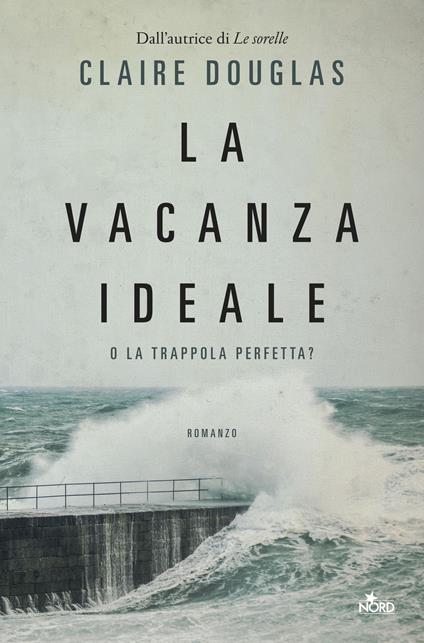 La vacanza ideale - Claire Douglas - copertina