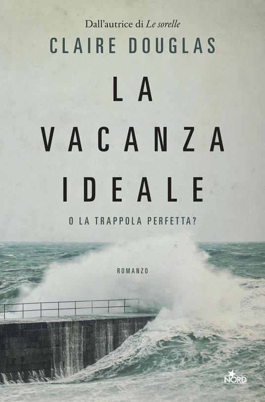 La vacanza ideale - Claire Douglas - copertina