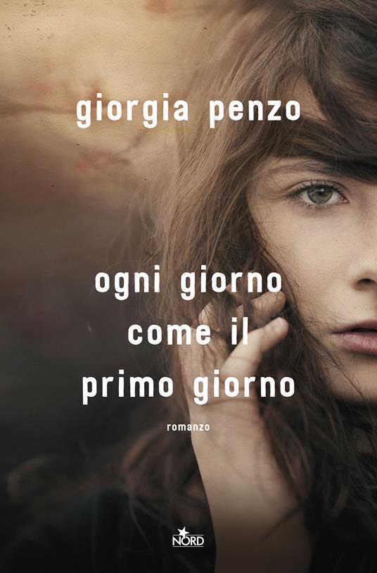 Ogni giorno come il primo giorno - Giorgia Penzo - ebook