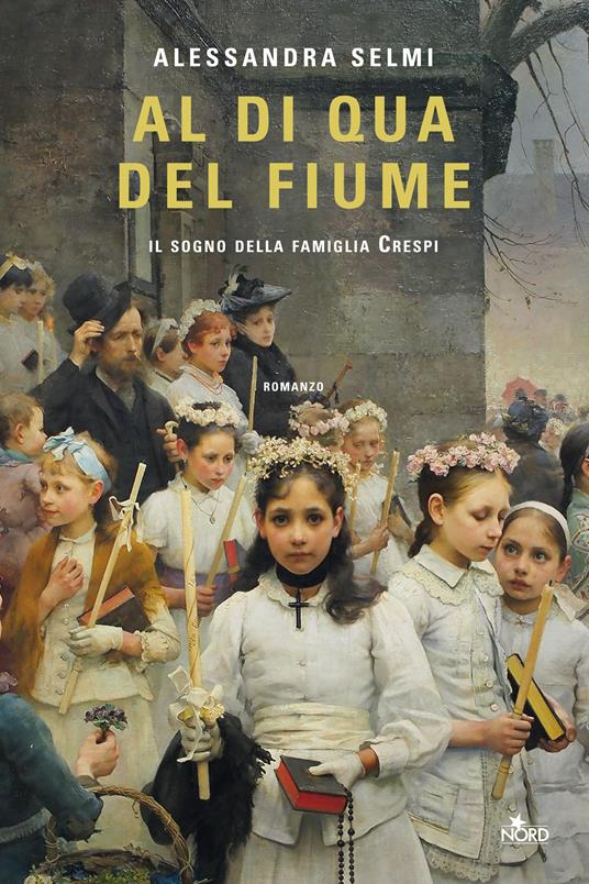 Al di qua del fiume. Il sogno della famiglia Crespi - Alessandra Selmi - copertina