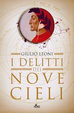 I delitti dei nove cieli. Un'indagine di Dante Alighieri