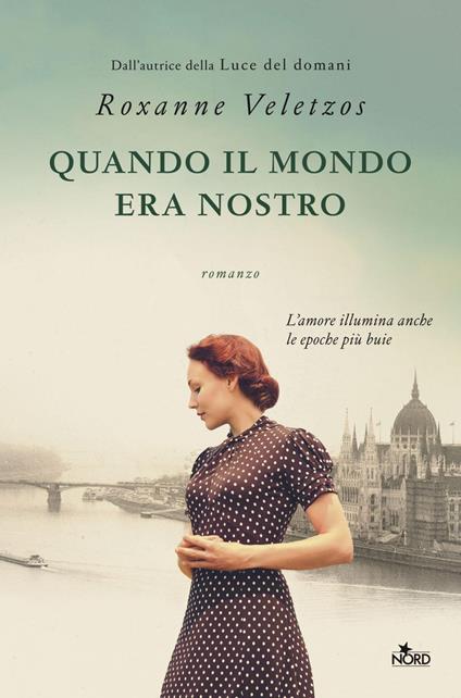 Quando il mondo era nostro - Roxanne Veletzos,Anna Ricci - ebook