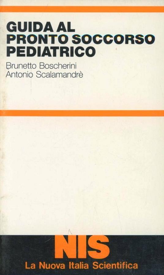 Guida al pronto soccorso pediatrico - Brunetto Boscherini,Antonio Scalamandrè - copertina