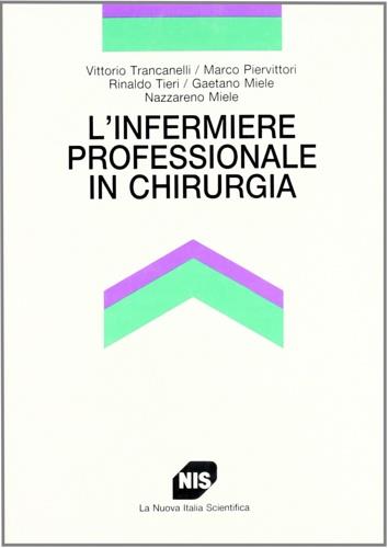 L' infermiere professionale in chirurgia - Vittorio Trancanelli,Marco Piervittori,Rinaldo Tieri - copertina