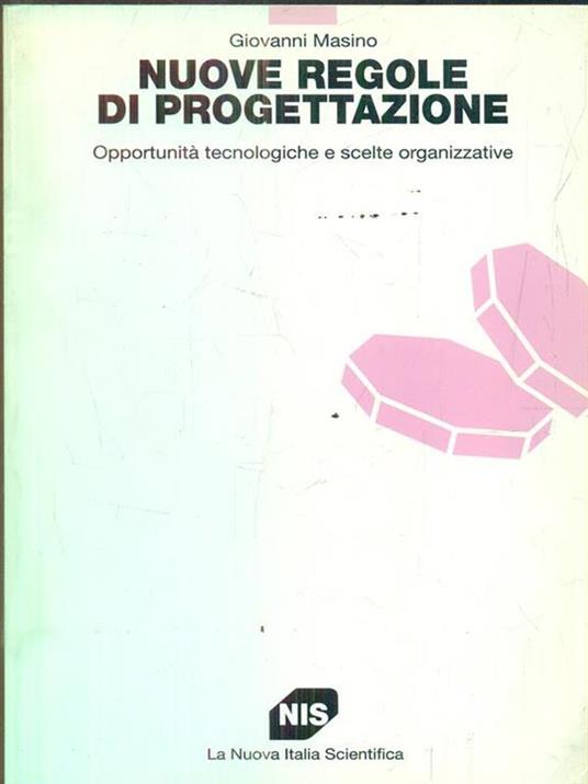 Nuove regole di progettazione. Opportunità tecnologiche e scelte organizzative -  Giovanni Masino - 2