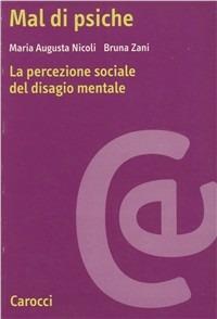 Mal di psiche. La percezione sociale del disagio mentale - M. Augusta Nicoli,Bruna Zani - copertina