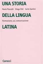 Una storia della lingua latina. Formazione, usi, comunicazione