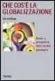 Che cos'è la globalizzazione. Rischi e prospettive della società planetaria