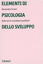 Elementi di psicologia dello sviluppo. Dalle teorie ai problemi quotidiani