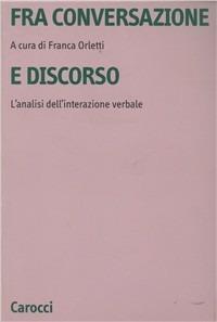 Fra conversazione e discorso. L'analisi dell'interazione verbale - copertina