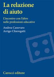 La relazione di aiuto. L'incontro con l'altro nelle professioni educative