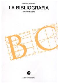 La bibliografia. Un'introduzione - Gianna Del Bono - copertina