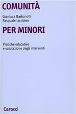 Comunità per minori. Pratiche educative e valutazione degli interventi