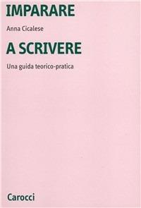 Imparare a scrivere. Una guida teorico-pratica - Anna Cicalese - copertina