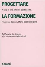 Progettare la formazione. Dall'analisi dei bisogni alla valutazione dei risultati