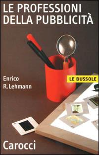 Le professioni della pubblicità -  Enrico R. Lehmann - copertina