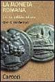 La moneta romana. Società, politica, cultura
