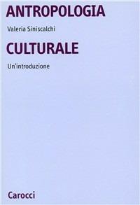 Antropologia culturale. Un'introduzione - Valeria Siniscalchi - copertina