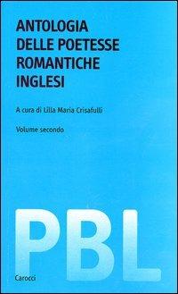 Antologia delle poetesse romantiche inglesi. Testo inglese a fronte. Ediz. critica - copertina