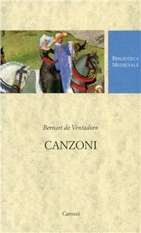 Canzoni. Testo occitano a fronte. Ediz. critica - Bernart de Ventadorn - copertina