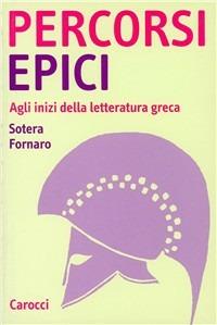 Percorsi epici. Agli inizi della letteratura greca - Sotera Fornaro - copertina