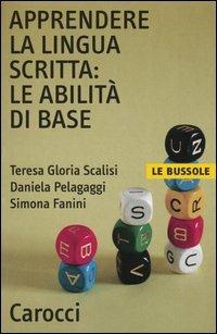 Apprendere la lingua scritta: le abilità di base -  Teresa Gloria Scalisi, Daniela Pelagaggi, Simona Fanini - copertina