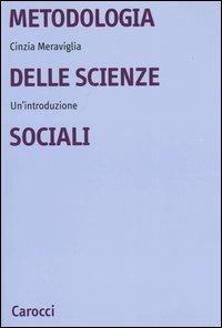 Metodologia delle scienze sociali. Un'introduzione - Cinzia Meraviglia - copertina