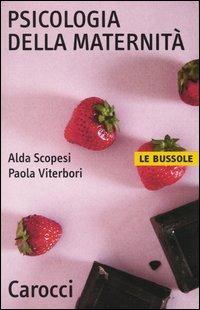 Psicologia della maternità - Alda Scopesi,Paola Viterbori - copertina